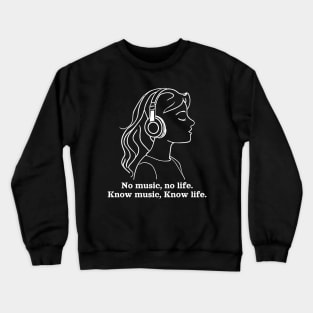 No music, no life. Know music, know life Crewneck Sweatshirt